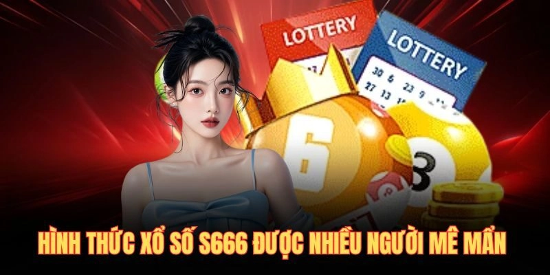 Hình thức xổ số S666 được nhiều người mê mẩn 