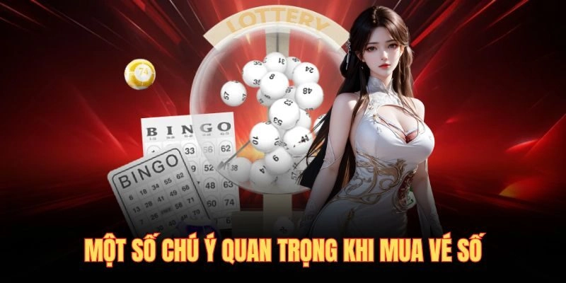 Một số chú ý quan trọng khi mua vé số