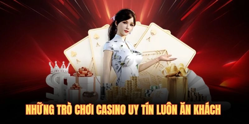 Những trò chơi casino uy tín luôn ăn khách 